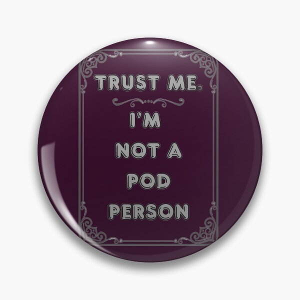 Item preview, TRUST ME. I'M NOT A POD PERSON designed and sold by Ferndragons.