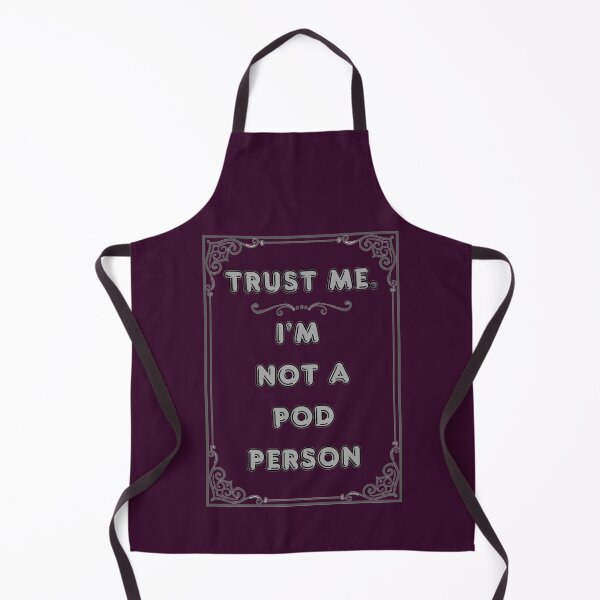 Item preview, TRUST ME. I'M NOT A POD PERSON designed and sold by Ferndragons.