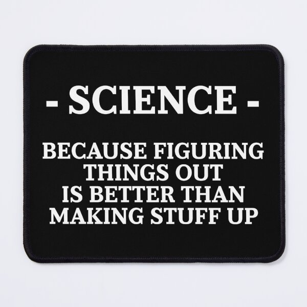 Item preview, Science – Because Figuring Things Out Is Better Than Making Stuff Up Gift for Curious Minds designed and sold by ScienceCorner.