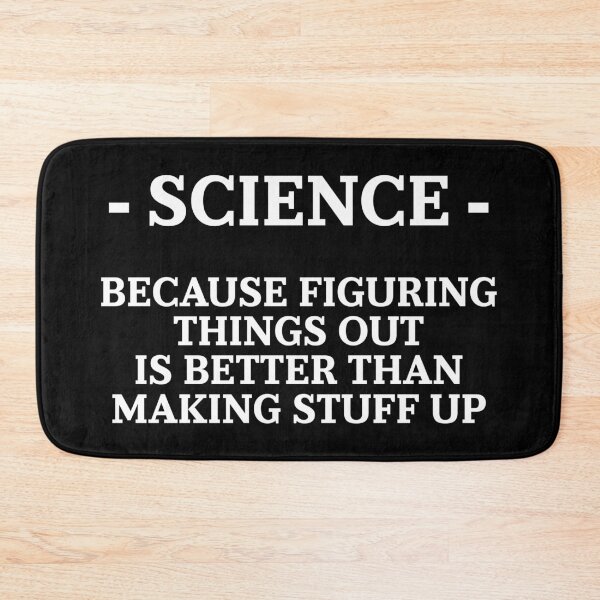 Item preview, Science – Because Figuring Things Out Is Better Than Making Stuff Up Gift for Curious Minds designed and sold by ScienceCorner.