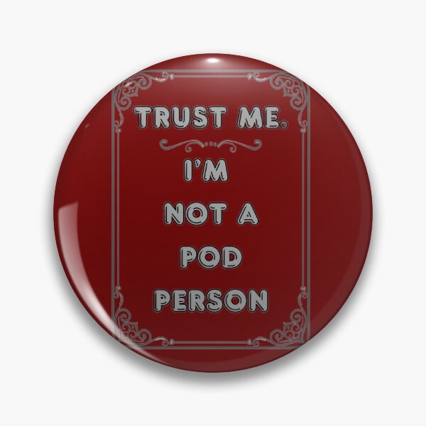 Item preview, TRUST ME. I'M NOT A POD PERSON designed and sold by Ferndragons.