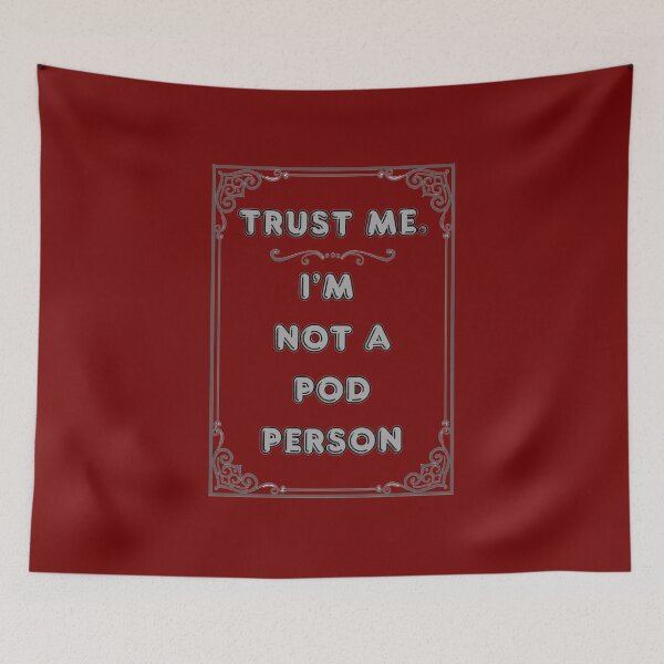 Item preview, TRUST ME. I'M NOT A POD PERSON designed and sold by Ferndragons.