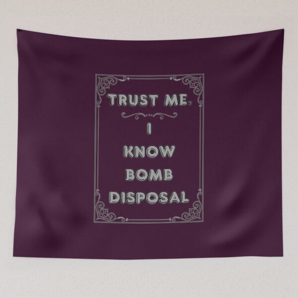 Item preview, TRUST ME. I KNOW BOMB DISPOSAL designed and sold by Ferndragons.