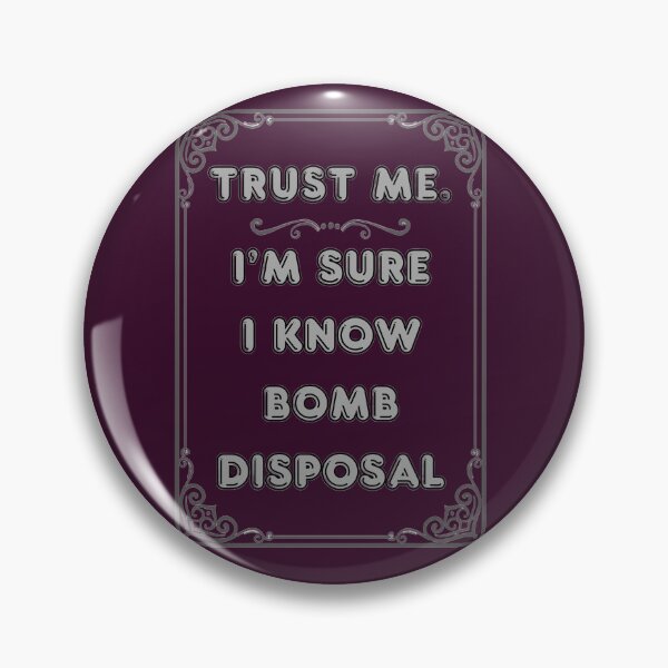 Item preview, TRUST ME. I'M SURE I KNOW BOMB DISPOSAL designed and sold by Ferndragons.