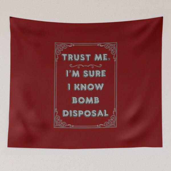Item preview, TRUST ME. I'M SURE I KNOW BOMB DISPOSAL designed and sold by Ferndragons.