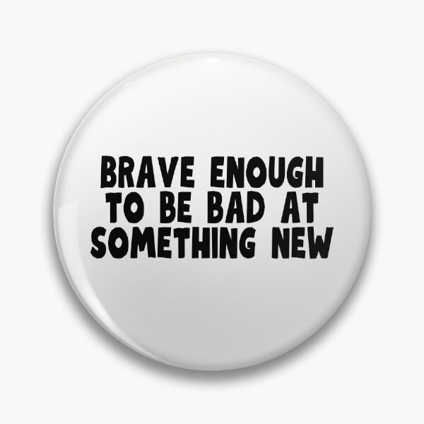Item preview, Brave enough to be bad at something new designed and sold by PeachyLitchi.