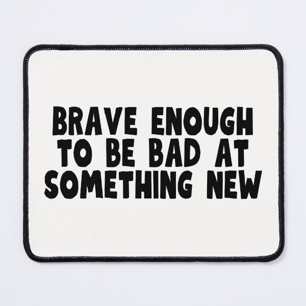 Item preview, Brave enough to be bad at something new designed and sold by PeachyLitchi.