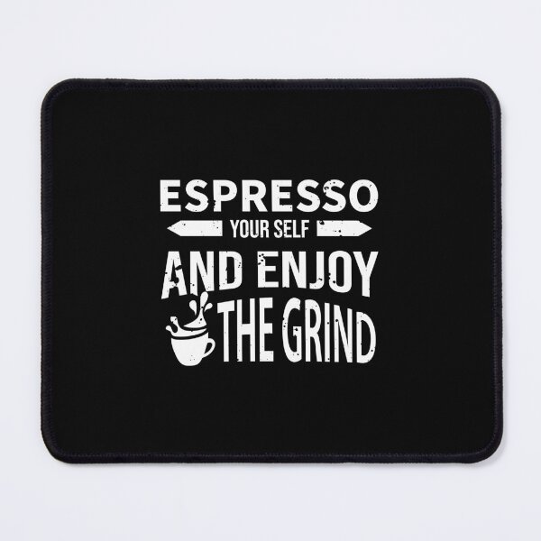 Item preview, Espresso Your Self And Enjoy The Grind designed and sold by TrilogyMerch.