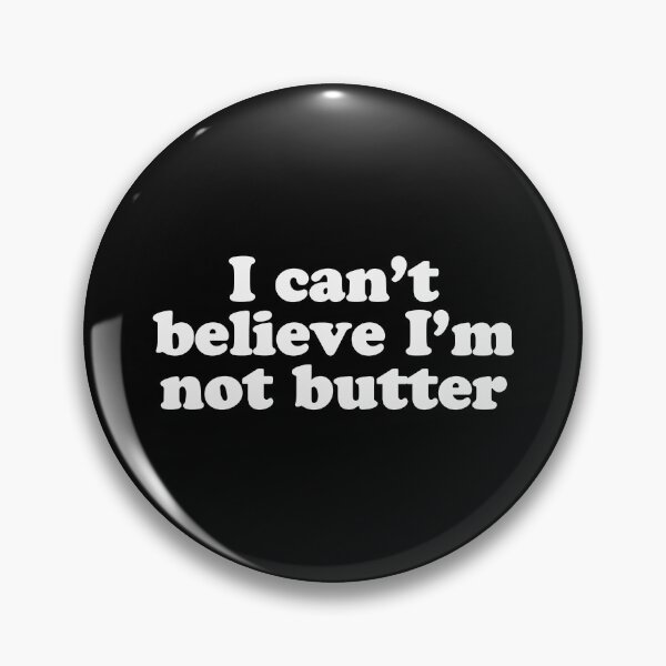Item preview, I can't believe I'm not butter designed and sold by Ch2Trillion.