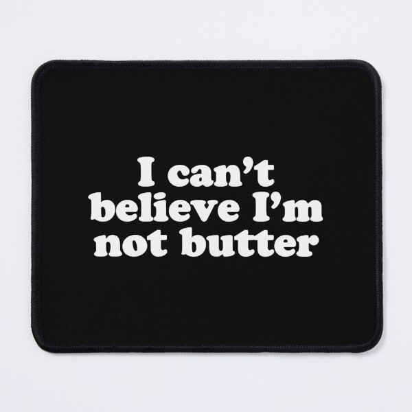 Item preview, I can't believe I'm not butter designed and sold by Ch2Trillion.