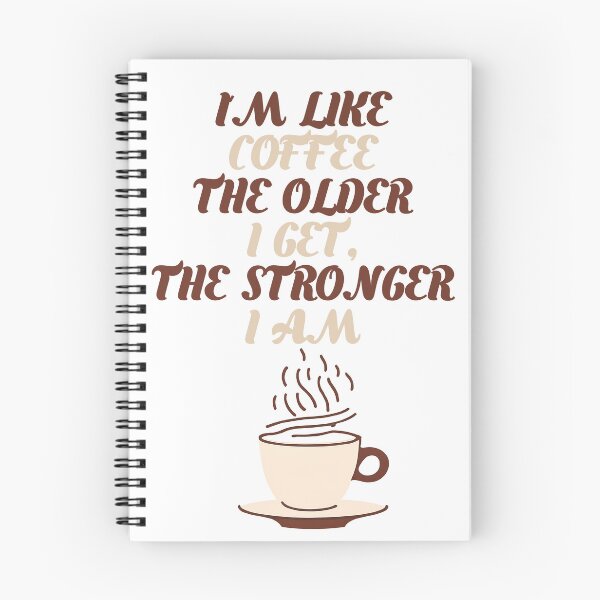 Item preview, I'm Like Coffee – The Older I Get, The Stronger I Am designed and sold by Mdozet.