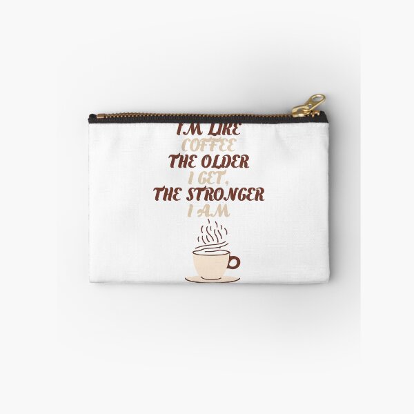 Item preview, I'm Like Coffee – The Older I Get, The Stronger I Am designed and sold by Mdozet.
