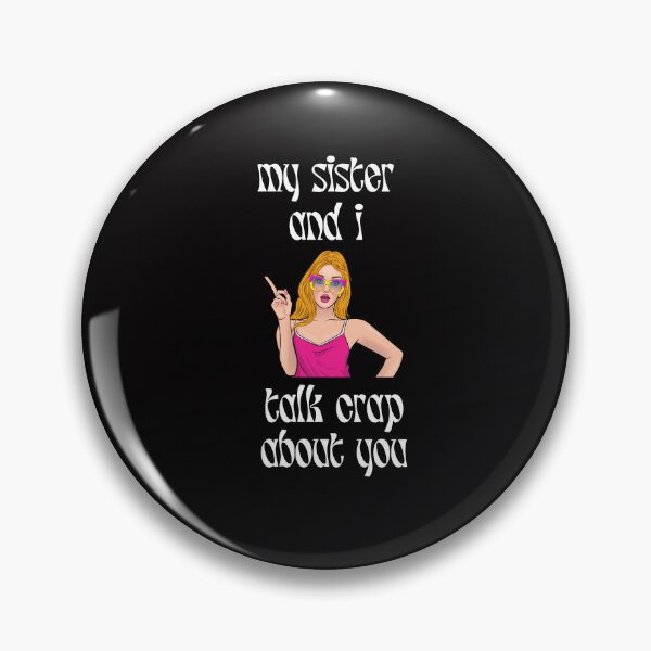 Item preview, My Sister and I Talk Crap About You Funny Family Humor Gossip designed and sold by MagicSD Designs.