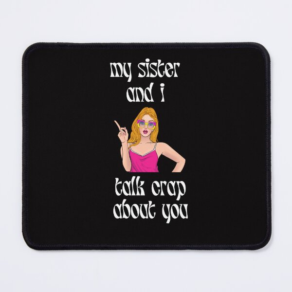 Item preview, My Sister and I Talk Crap About You Funny Family Humor Gossip designed and sold by MagicSD Designs.