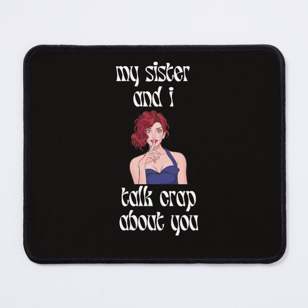 Item preview, My Sister and I Talk Crap About You Funny Family Humor Gossip designed and sold by MagicSD Designs.