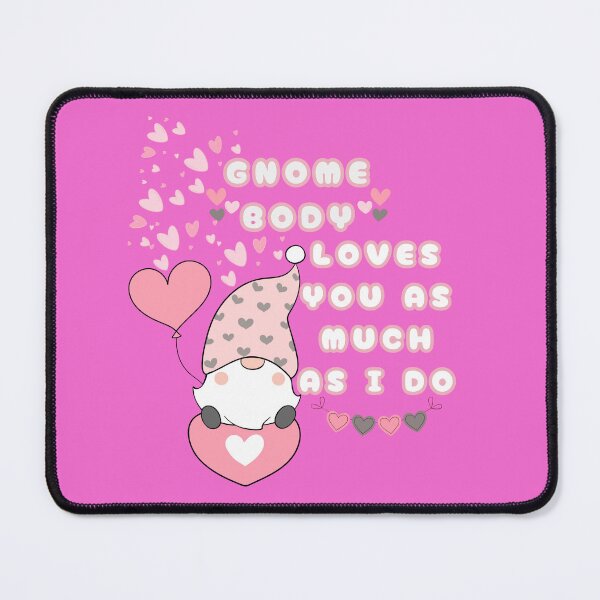 Item preview, GNOME BODY LOVES YOU AS MUCH AS I DO!! STICKERS, T-SHIRTS & MORE designed and sold by CRandRRstickers.