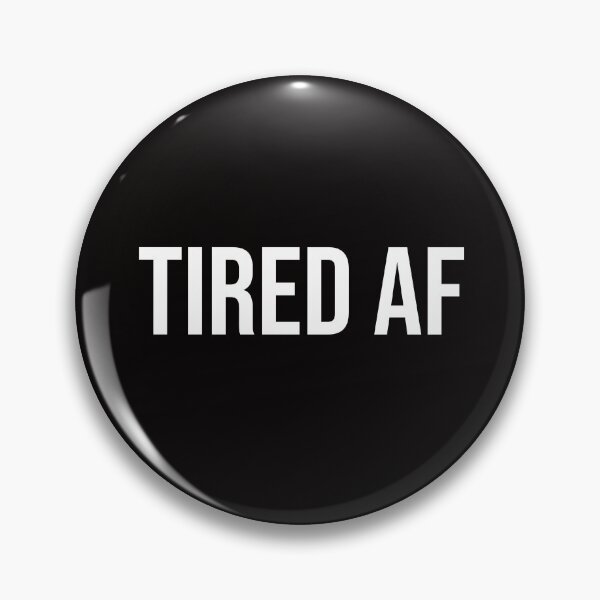 Item preview, Tired AF designed and sold by stuffaf.