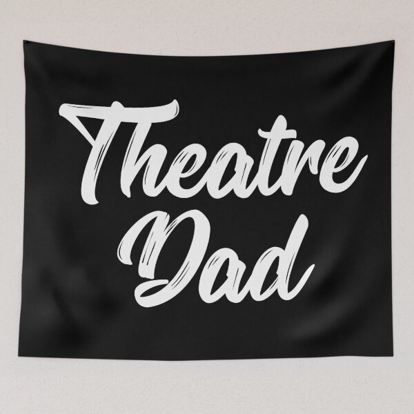 Item preview, Theatre Dad designed and sold by teesaurus.