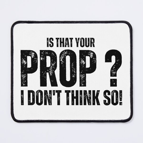 Item preview, Funny Theatre Props Managers is that your Prop i don't think so Backstage Humor designed and sold by MouDantArts.