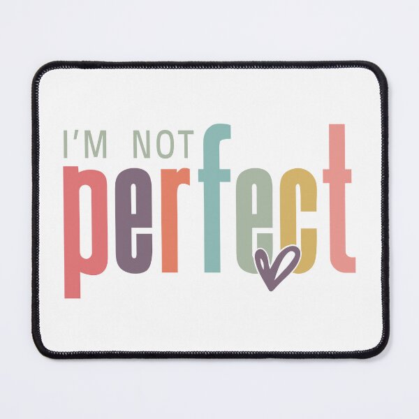 Item preview, Embrace Imperfection - I'm Not Perfect Quote designed and sold by RororereShop.