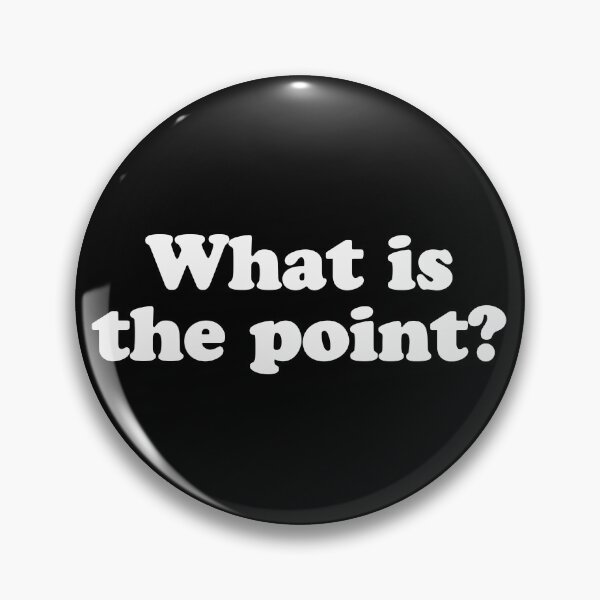 Item preview, What is The Point? designed and sold by Ch2Trillion.