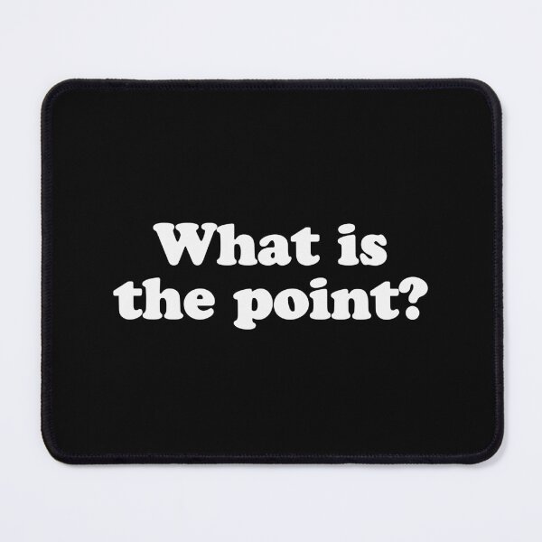 Item preview, What is The Point? designed and sold by Ch2Trillion.