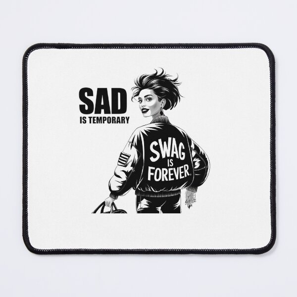Item preview, Sad Is Temporary Swag Is Forever designed and sold by PosiMCreations.