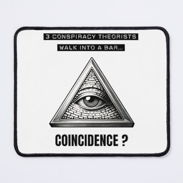 Item preview, 3 Conspiracy Theorists Walk into a Bar... Coincidence? designed and sold by SamSupershirt.