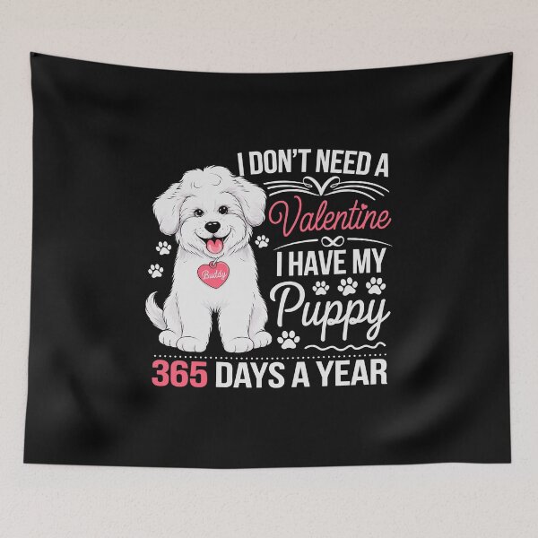 Item preview, I Don't Need A Valentine I have My Puppy designed and sold by tmerchtrends.