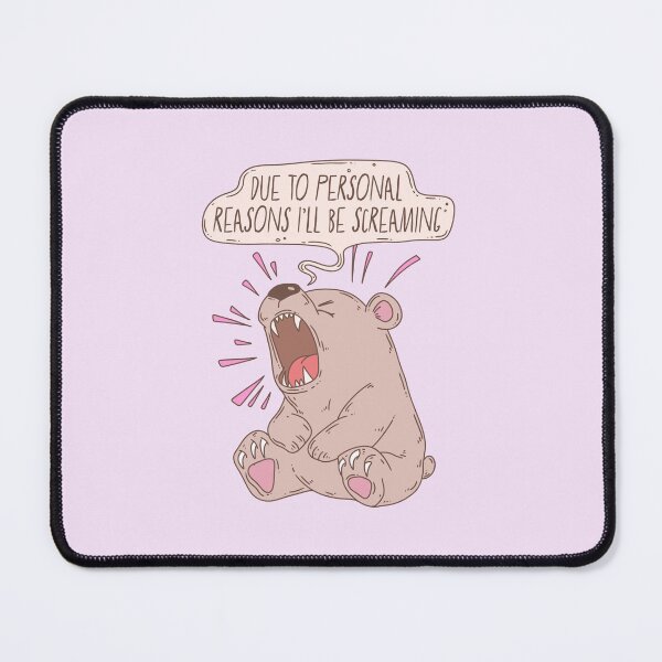 Item preview, Due to personal reasons I’ll be screaming - bear designed and sold by Jess.a.creates.