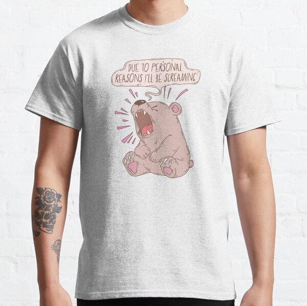 Item preview, Due to personal reasons I’ll be screaming - bear designed and sold by Jess.a.creates.