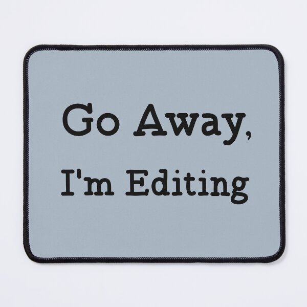 Item preview, Go away I'm editing designed and sold by pixelsartp.