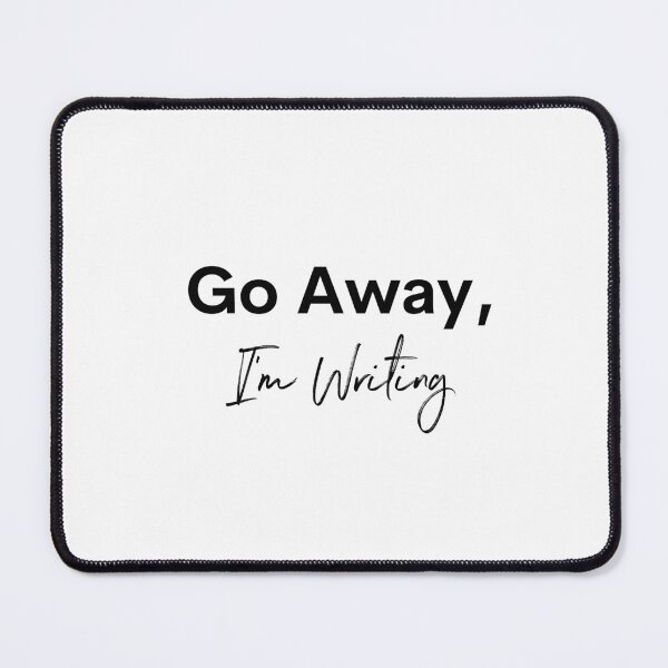 Item preview, Go Away, I'm Writing designed and sold by pixelsartp.