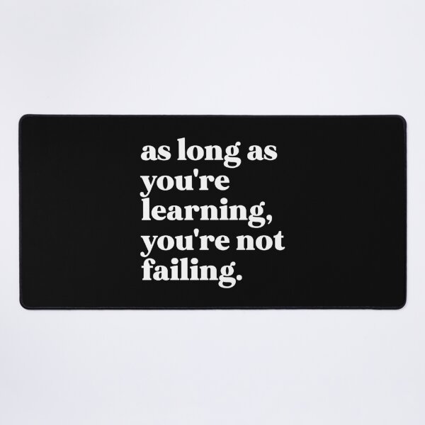 Item preview, as long as you're learning you're not failing designed and sold by weirdly weird.