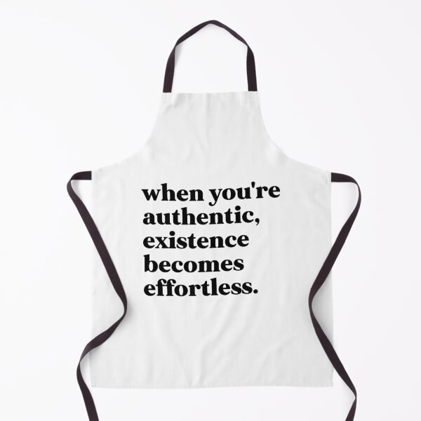 Item preview, when you're authentic, existence becomes effortless designed and sold by weirdly weird.