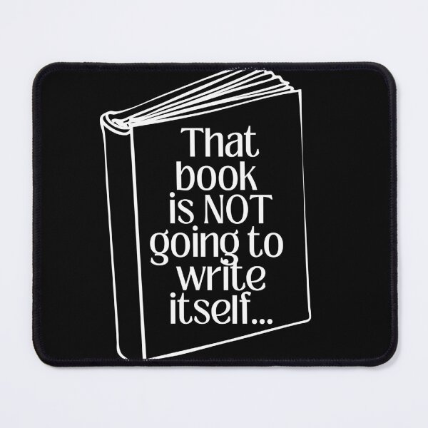Item preview, That book is NOT going to write itself - Black designed and sold by TillyTaitAuthor.