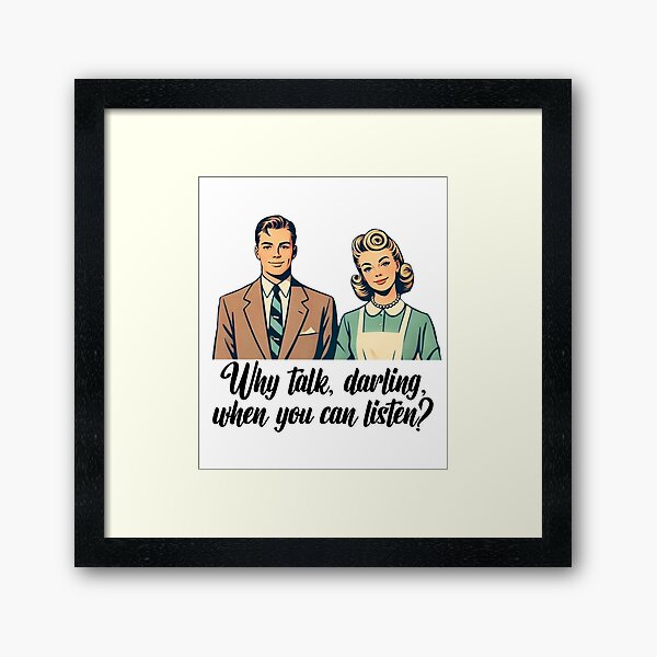 Item preview, Why talk, darling, When you can listen? designed and sold by Rlyehinmate.
