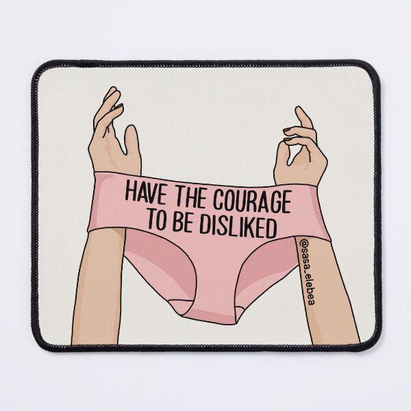 Item preview, Have the courage to be disliked by Sasa Elebea designed and sold by Sabrina Brugmann.
