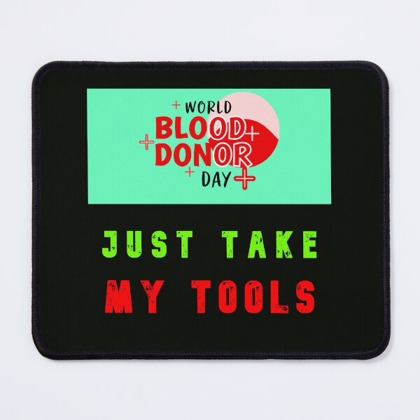 Item preview, World Blood Donor Day - Just Take My Tools designed and sold by AlienAlmanac.