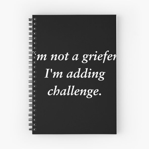 Item preview, I'm not a griefer; I'm adding challenge | Funny Video Gamer Humor T-Shirt for Men & Women – Cool Graphic Tee for Gamers – Unique Gaming Apparel designed and sold by PoraArt.