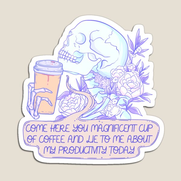 Item preview, Skeleton Drinking Magnificent Coffee - Funny Productivity Quote designed and sold by Jess.a.creates.