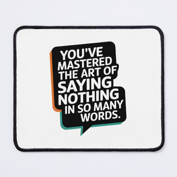 Item preview, Witty Quote Design - Mastering the Art of Saying Nothing designed and sold by VisualArtsOasis.