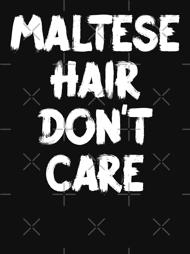 Maltese Hair Don T Care Unisex T Shirt By Teesaurus Redbubble