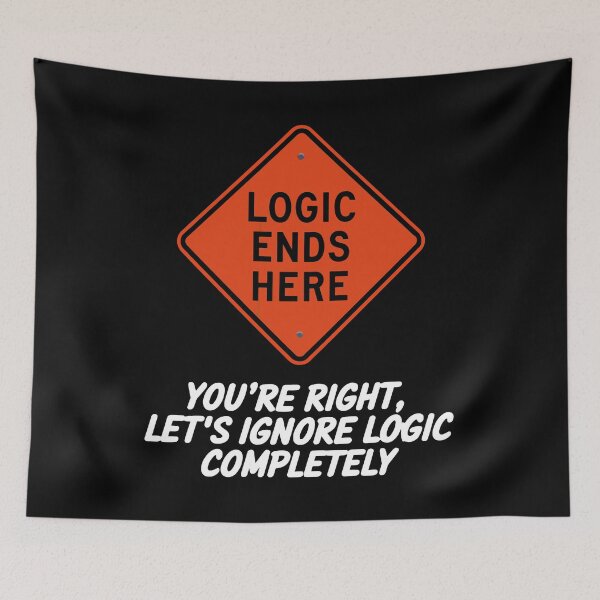 Item preview, Funny Logic Ends Here Design - Let’s Ignore Logic Completely designed and sold by VisualArtsOasis.