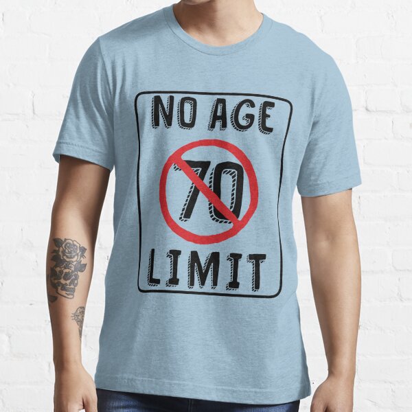 No Age Limit 70th Birthday Ts Funny B Day For 70 Year Old T Shirt For Sale By Memwear