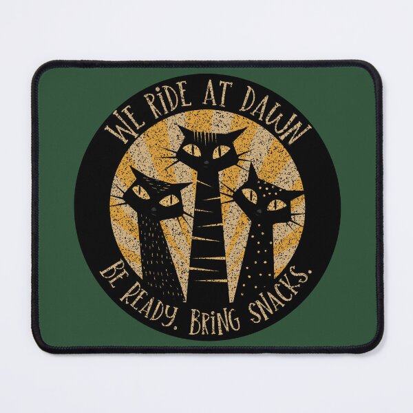 Item preview, We ride at dawn. Be ready. Bring snacks. designed and sold by TalkingHerds.