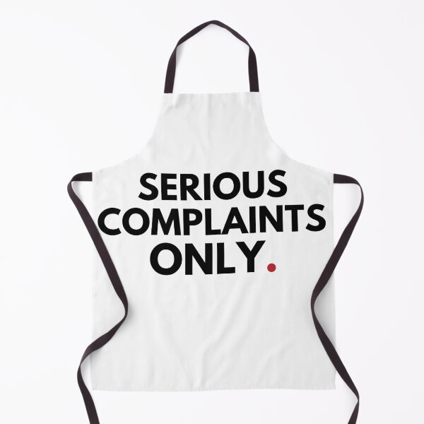 Item preview,  Serious Complaints Only, Sarcastic designed and sold by Anniko Art Studio.