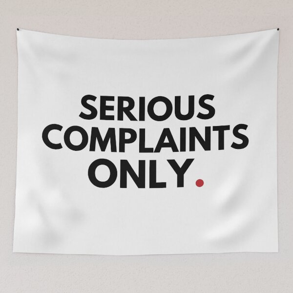 Item preview,  Serious Complaints Only, Sarcastic designed and sold by Anniko Art Studio.