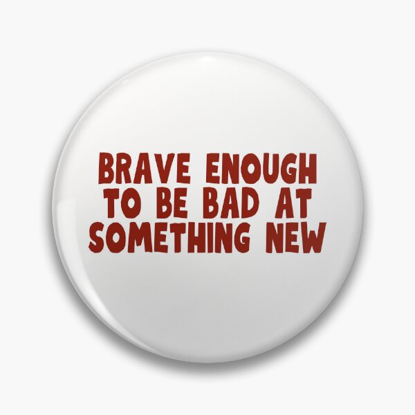 Item preview, Brave enough to be bad at something new designed and sold by PeachyLitchi.