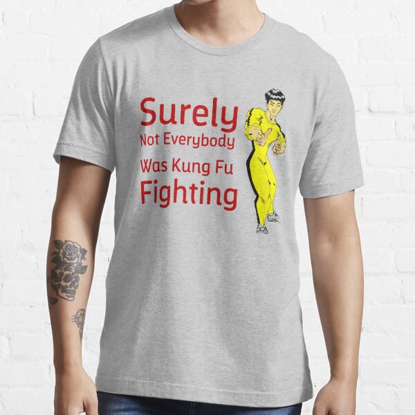  surely Not Everybody Was Kung Fu Fighting quote funny saying kung fu  Gift For Brother Gift for sister Best Friend Quotes Gift Gift For Boyfriend   Essential T-Shirt